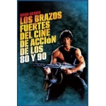 LOS BRAZOS FUERTES DEL CINE DE ACCIÓN DE LOS 80 Y 90 de  Diego Arjona