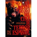 LA DÉCADA DE ORO DEL CINE DE TERROR ESPAÑOL (1967-1976) de  Javier Pulido