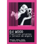 Lo Esencial de ... ED WOOD Platillos volantes y jerseys de angora de  Miguel Ángel Parra y David G. Panadero