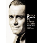 HENRY FONDA El Héroe Infeliz de José de Diego Wallace