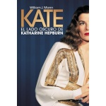 KATE El lado oscuro de Katharine Hepburn de   William J. Mann