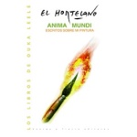 ANIMA MUNDI ESCRITOS/SOBRE MI PINTURA LOS LIBROS DE OUKA LEELE LIBRO IV  EL HORTELANO (JOSE ALFON
