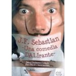 J.F. SEBASTIAN/UNA COMEDIA DALIRANTE / GUTIERREZ COLLADO, ISRAEL /CHARANSONNET, JOAN FRANK