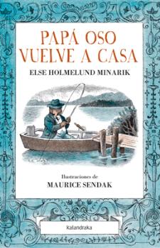 20150903172323-9788484649427-web.jpg PAPA OSO VUELVE A CASA / SENDAK, MAURICE / HOLMELUND MINARIK, ELSE - Imagen 1