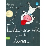 ESTE NIÑO ESTA EN LA LUNA! + CD / ESCODA, MARTINA / VICENTE, MUNTSA / CANELLAS, MARTA