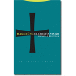 EL CRISTIANISMO, EL/ESENCIA E HISTORIA "T" (7ª EDICION) / KÜNG, HANS