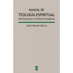 MANUAL DE TEOLOGIA ESPIRITUAL/EPISTEMOLOGIA E INTERDISCIPLINARIEDAD / GARCIA, JESUS MANUEL