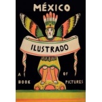 MEXICO ILUSTRADO (2ª EDICION) "T" LIBROS,REVISTAS Y CARTELES 1920-1950/A BOOK OF PICTURES / VV.AA.