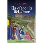 LA ALEGORIA DEL AMOR -UN ESTUDIO SOBRE TRADICION MEDIEVAL / LEWIS, C. S.