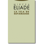 LA ISLA DE EUTANASIUS / MIRCEA ELIADE