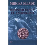 MEFISTOFELES Y EL ANDROGINO / MIRCEA ELIADE