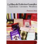 LA OBRA DE FEDERICO GONZALEZ, LA SIMBOLISMO-LITERATURA-METAFISICA /  ARIZA, FRANCISCO