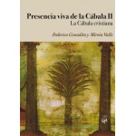 PRESENCIA VIVA DE LA CÁBALA II LA CÁBALA CRISTIANA / FEDERICO GONZÁLEZ / MIREIA VALLS