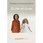 EL LIBRO DEL SECRETO / FEDERICO GONZÁLEZ FRÍAS