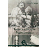 TRISTAN E ISOLDA/DE LA LEYENDA CELTA AL DRAMA WAGNERIANO / GUTIERREZ, FATIMA
