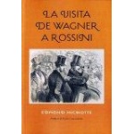 LA VISITA DE WAGNER A ROSSINI / MICHOTTE, EDMOND