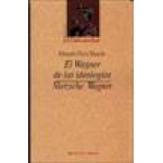 EL WAGNER DE LAS IDEOLOGIAS/NIETZSCHE-WAGNER / PEREZ MASEDA, EDUARDO