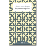 LA PALABRA MANIPULADA / LOPEZ QUINTAS, ALFONSO