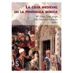 La casa medieval en la península ibérica / María Elena Díez Jorge
