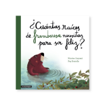 ¿Cuántas raíces de frambuesa necesitas para ser feliz? / Montse Junyent / Pep Boatella