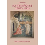 LOS TRES AÑOS DE CRISTO JESÚS / BOCK, EMIL