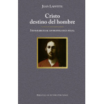 CRISTO DESTINO DEL HOMBRE/ITINERARIOS DE ANTROPOLOGIA FILIAL / LAFFITTE, JEAN