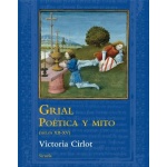 GRIAL/POETICA Y MITO (SIGLOS XII-XV)  / CIRLOT VALENZUELA, MARIA VICTORIA