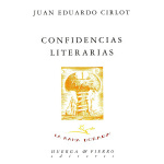 CONFIDENCIAS LITERARIAS / JUAN EDUARDO CIRLOT