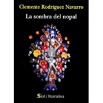 LA SOMBRA DEL NOPAL / RODRIGUEZ NAVARRO, CLEMENTE