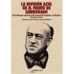 LA DIVISION AZUL EN EL FRENTE DE LENINGRADO / PRIMERA PARTE/ INFANTES, ESTEBAN