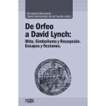 DE ORFEO A DAVID LYNCH/MITO SIMBOLISMO Y RECEPCION ENSAYOS Y FICCIONES / BRONCANO, FERNANDO / HERNANDEZ DE LA FUENTE, DAVID