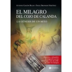 EL MILAGRO DEL COJO DE CALANDA, EL/LA GENESIS DE UN MITO/BRIONGOS MARTINEZ, ANGEL / GASCON RICAO, ANTONIO