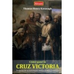 CÓMO GANE LA CRUZ VICTORIA / KAVANAGH, THOMAS HENRY