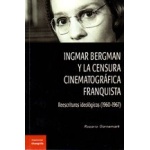 INGMAR BERGMAN Y LA CENSURA CINEMATOGRAFICA FRANQUISTA / GARNEMARK, ROSARIO