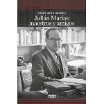 JULIAN MARIAS/MAESTROS Y AMIGOS / GARCIA NORRO, JUAN JOSE