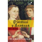 GIOVANNI Y LUSANA/AMOR Y MATRIMONIO EN LA FLORENCIA RENACENTISTA / BRUCKER, GENE A.