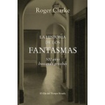 LA HISTORIA DE LOS FANTASMAS, LA/500 AÑOS BUSCANDO PRUEBAS / CLARKE, ROGER