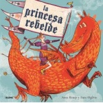 LA PRINCESA REBELDE / OGILVIE, SARA /  KEMP, ANNA
