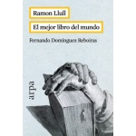 RAMON LLULL/EL MEJOR LIBRO DEL MUNDO / DOMINGUEZ REBOIRAS, FERNANDO
