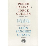 PEDRO SALINAS-JORGE GUILLEN/EPISTOLARIO/CORRESPONDENCIA CON LEON SANCHEZ CUESTA (1925-1974)