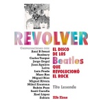 REVOLVER/EL DISCO DE LAS BEATLES QUE REVOLUCIONO EL ROCK / LESENDE, TITO