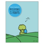 REFLEXIONES DE UNA RANITA / IWAMURA, KAZUO