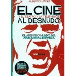 EL CINE AL DESNUDO /Y EL TEATRO Y LA TELEVISION/  LOPEZ, ALBERTO