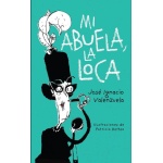 MI ABUELA LA LOCA / VALENZUELA GUIRALDES, JOSE IGN /  BETTEO, PATRICIO