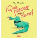 ¡QUÉ PERRO MAS RARO! / LAMBERT, FABIEN ÖCKTO