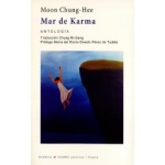 MAR DE KARMA/ANTOLOGIA / CHUNG-HEE, MOON