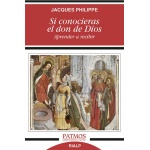 SI CONOCIERAS EL DON DE DIOS APRENDER A RECIBIR / PHILIPPE, JACQUES