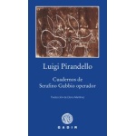 CUADERNOS DE SERAFINO GUBBIO OPERADOR "R / PIRANDELLO, LUIGI