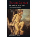 CREPUSCULO DE LOS DIOSES Y OTRAS FANTASIAS HISTORICAS, EL  / GARNETT, RICHARD