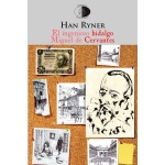 EL INGENIOSO HIDALGO MIGUEL DE CERVANTES / HAN RYNER
